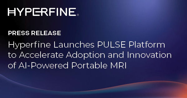 Hyperfine Launches PULSE Platform to Accelerate Adoption and Innovation of AI-Powered Portable MRI